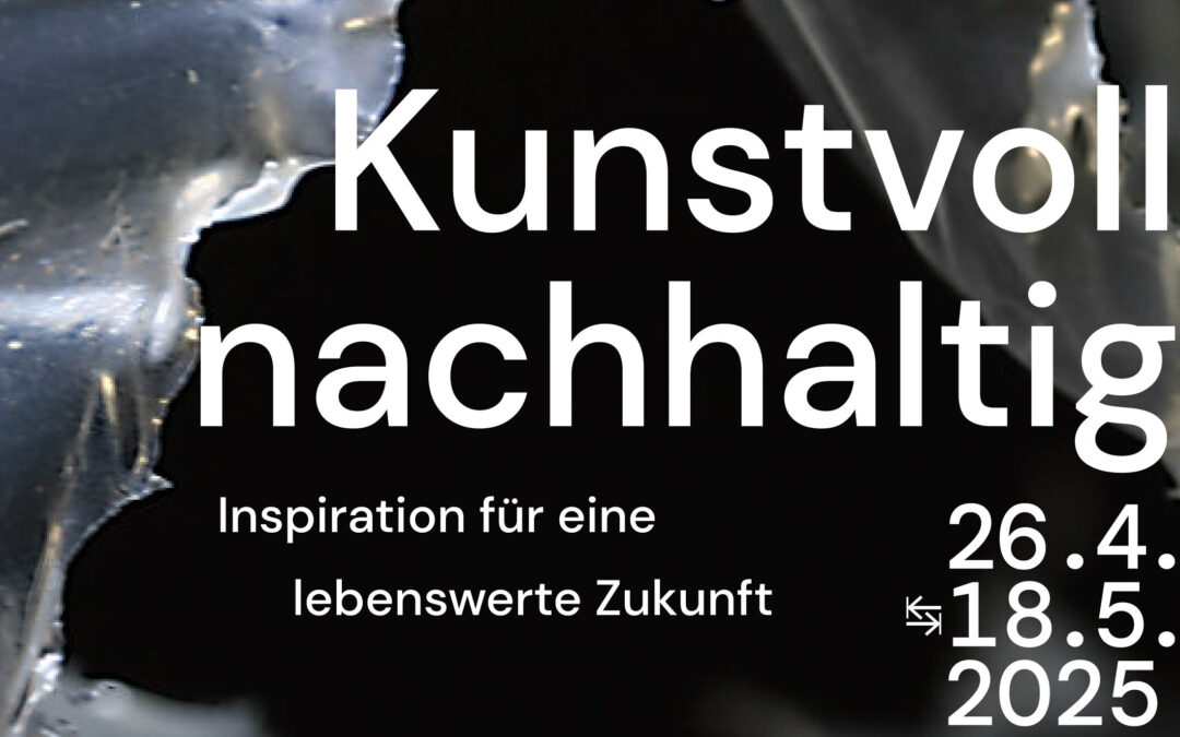 Kunstvoll nachhaltig 26.04.-18.05.2025